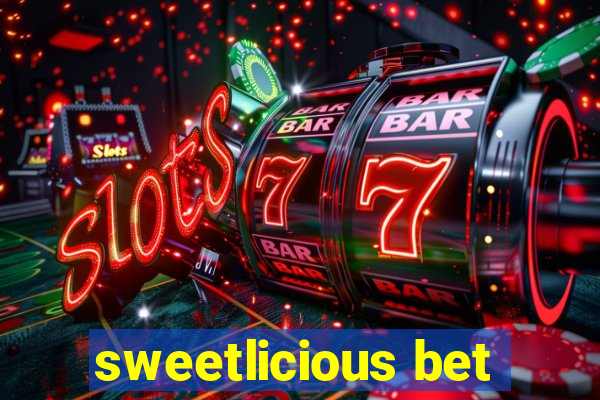 sweetlicious bet