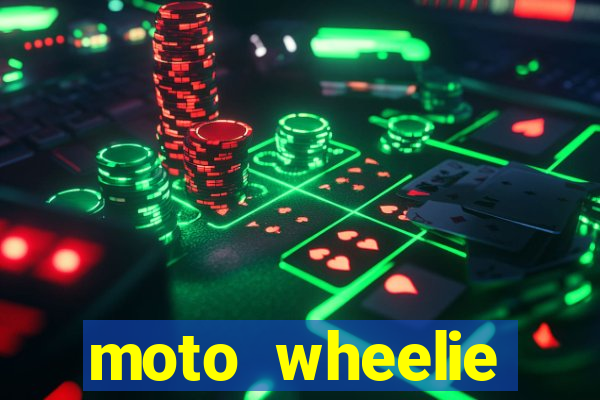 moto wheelie dinheiro infinito