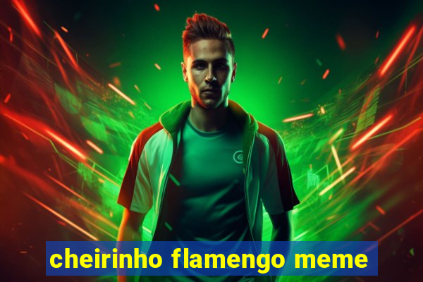 cheirinho flamengo meme