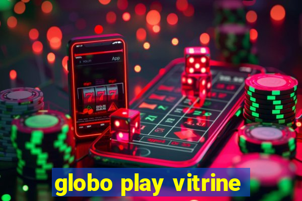 globo play vitrine