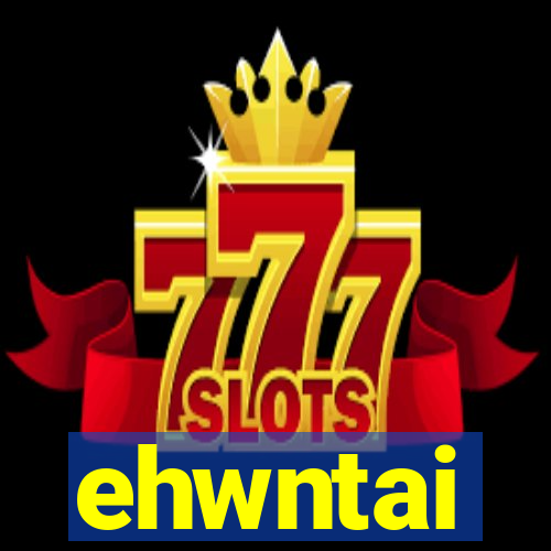 ehwntai