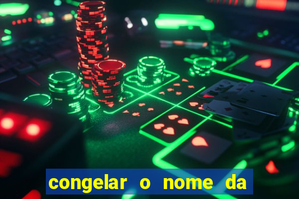 congelar o nome da pessoa no congelador