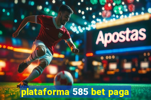 plataforma 585 bet paga