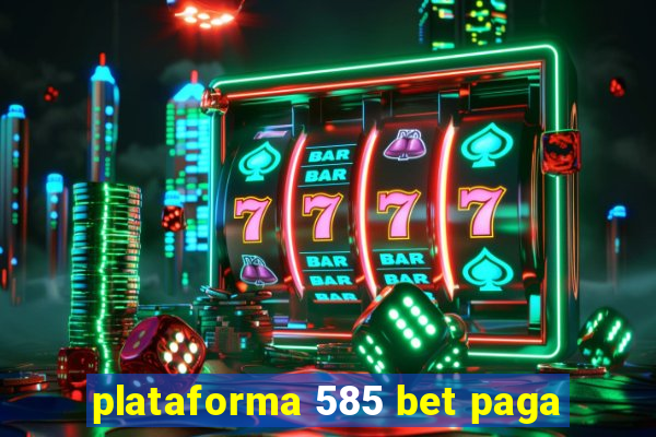 plataforma 585 bet paga