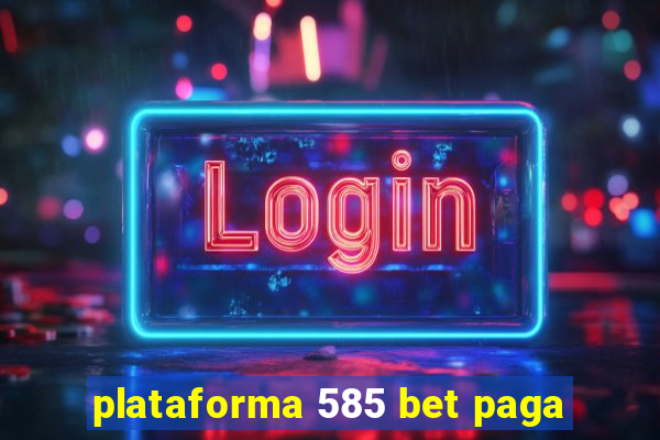 plataforma 585 bet paga