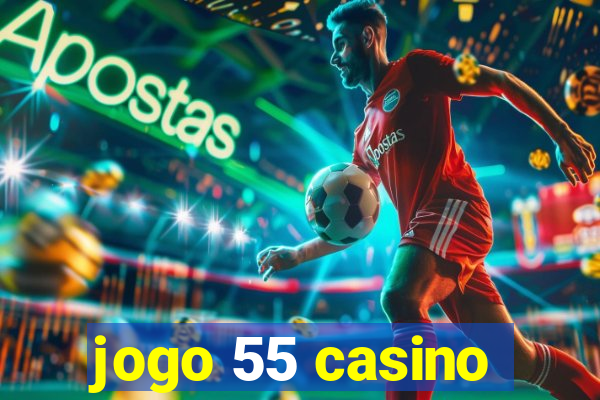 jogo 55 casino