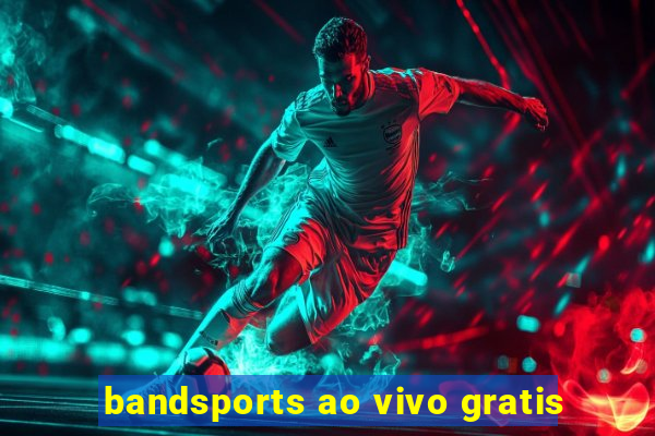 bandsports ao vivo gratis