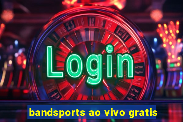 bandsports ao vivo gratis