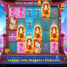 sonhar com imagens religiosas