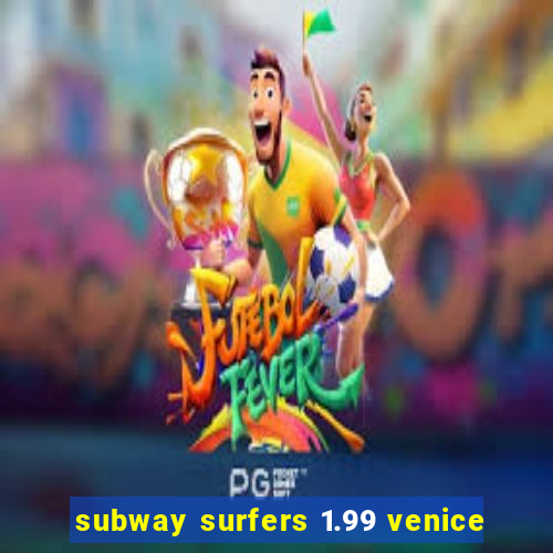 subway surfers 1.99 venice