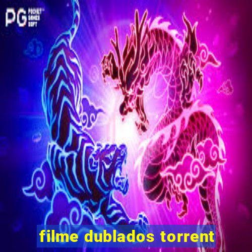 filme dublados torrent