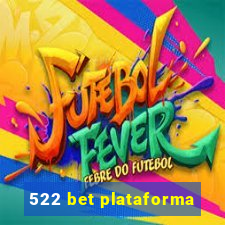 522 bet plataforma