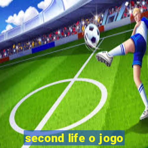 second life o jogo