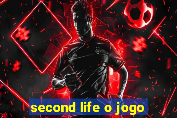 second life o jogo