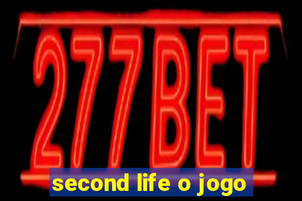 second life o jogo