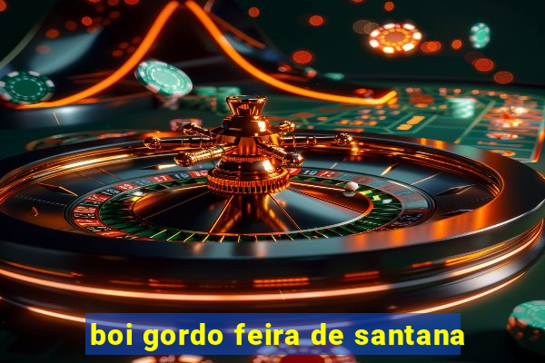 boi gordo feira de santana