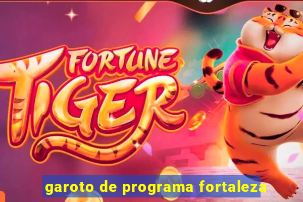 garoto de programa fortaleza