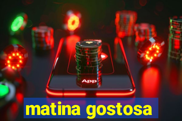 matina gostosa