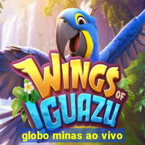 globo minas ao vivo