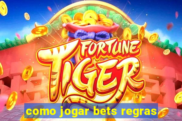 como jogar bets regras