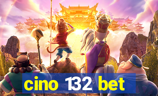 cino 132 bet