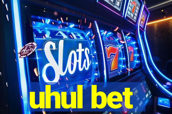 uhul bet