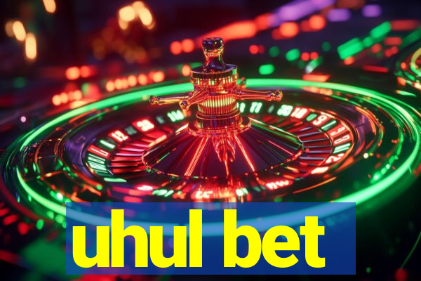 uhul bet