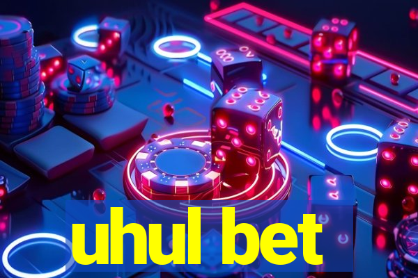 uhul bet