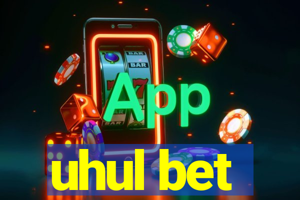 uhul bet