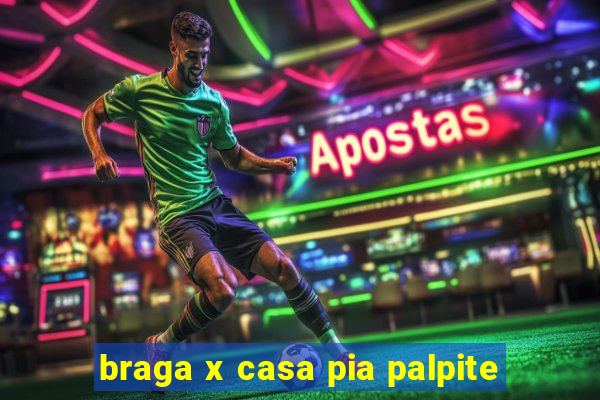 braga x casa pia palpite