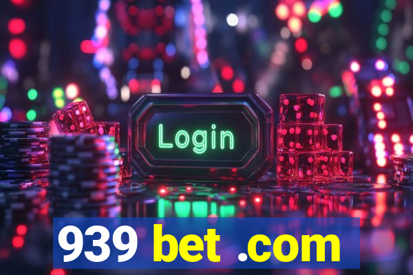 939 bet .com