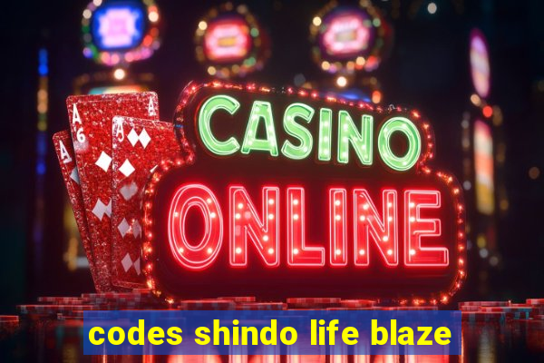 codes shindo life blaze