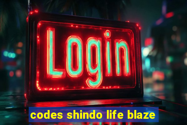 codes shindo life blaze