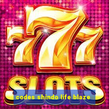 codes shindo life blaze