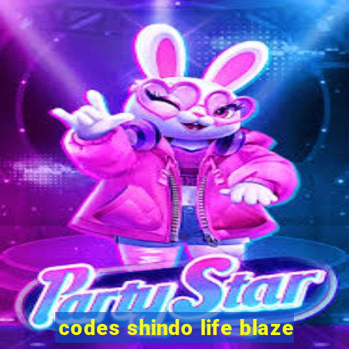 codes shindo life blaze