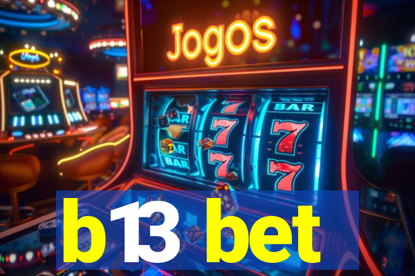 b13 bet