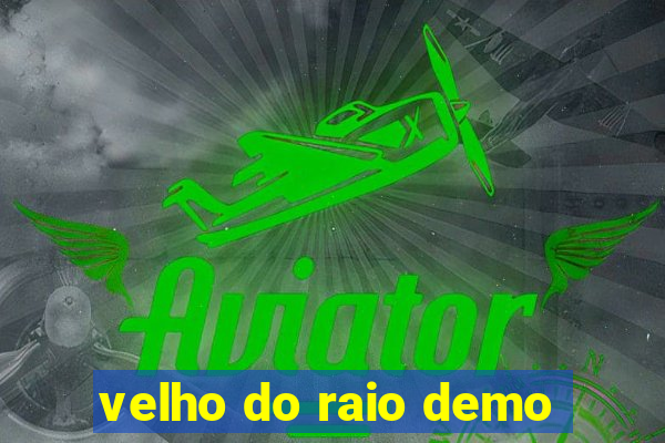 velho do raio demo