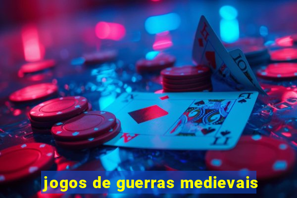 jogos de guerras medievais