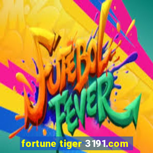 fortune tiger 3191.com