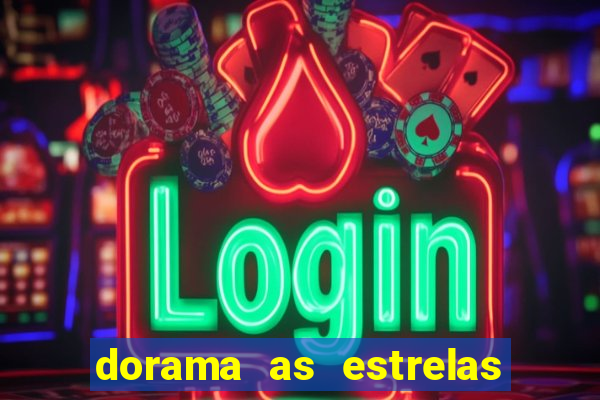 dorama as estrelas nao sao tao brilhantes quanto voce