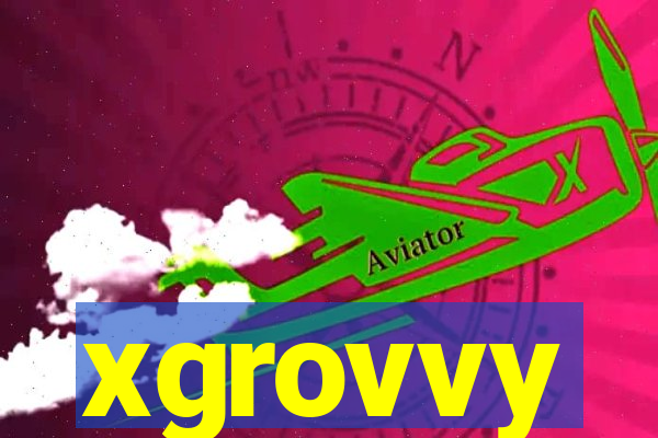 xgrovvy