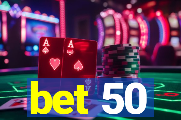 bet 50