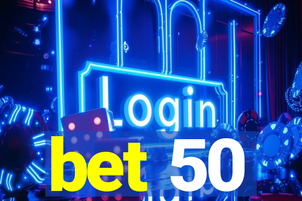 bet 50