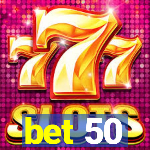 bet 50