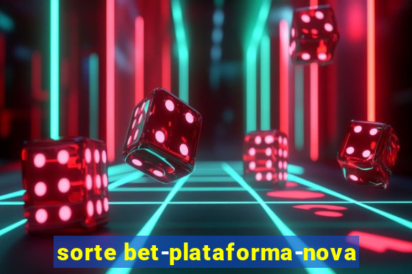 sorte bet-plataforma-nova