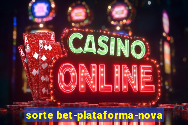 sorte bet-plataforma-nova