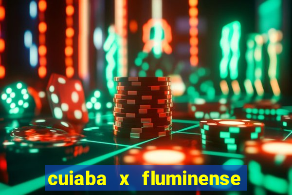 cuiaba x fluminense ao vivo