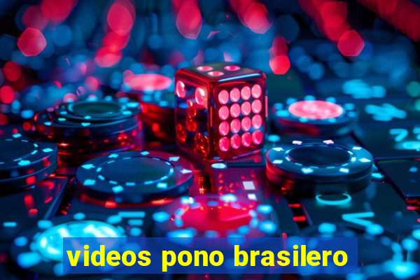 videos pono brasilero