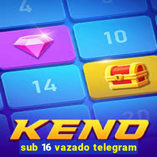 sub 16 vazado telegram