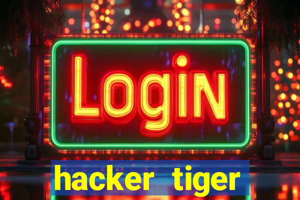 hacker tiger fortune gratis